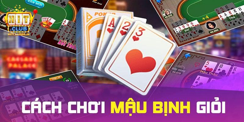 Một số cách chơi Mậu binh HITCLUB mang lại hiệu quả