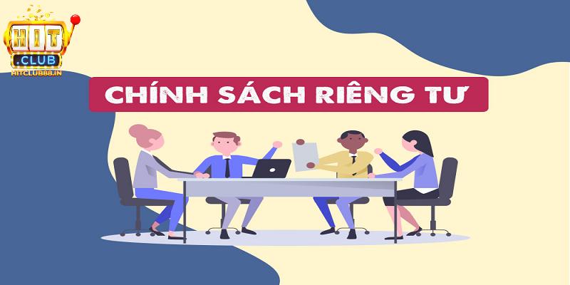 Vài điều cần biết về chính sách quyền riêng tư tại HITCLUB